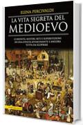 La vita segreta del Medioevo (eNewton Saggistica)