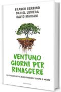 Ventuno giorni per rinascere: Il percorso che ringiovanisce corpo e mente