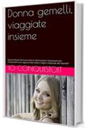 Donna gemelli, viaggiate insieme: Questo Ebook fornisce tutte le informazioni necessarie per conquistare una ragazza nata sotto il segno zodiacale dei Gemelli (Come conquistare una ragazza Vol. 3)