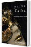 Prima dell’Alba (La Caduta dei Vampiri—Libro 1)