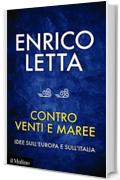 Contro venti e maree: Idee sull’Europa e sull’Italia: Idee sull’Europa e sull’Italia (Contemporanea)