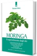 Moringa: Il superalimento degli dei