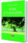 Nulla è impossibile