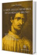 Arte della memoria di Giordano Bruno (L'): Il trattato «De umbris idearum» rivisto dal noto esperto di scienza della memoria