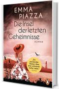 Die Insel der letzten Geheimnisse: Roman (German Edition)