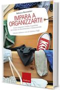 Impara a organizzarti!: Come insegnare l'ordine, la gestione del tempo, la concentrazione e l'autocontrollo (Capire con il cuore)