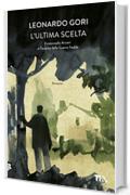 L'ultima scelta: Il ciclo di Bruno Arcieri