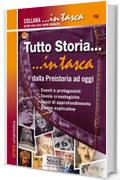 Tutto Storia. in tasca - dalla Preistoria ad oggi: • Eventi e protagonisti • Tavole cronologiche • Spazi di approfondimento • Glosse esplicative