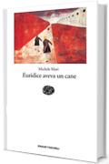 Euridice aveva un cane (Einaudi tascabili. Letteratura Vol. 1240)