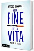 Alla fine della vita: Morire in Italia e in altri paesi occidentali (Contemporanea)