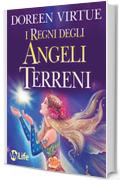 I Regni degli Angeli Terreni: Angeli incarnati,esseri elementalie altri operatori di luce come riconoscerli ed entrare in contatto con loro: Angeli incarnati,esseri ... riconoscerli ed entrare in cont