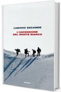 L'ascensione del Monte Bianco (Frontiere Einaudi)