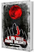 Il Dio delle Anime Urlanti