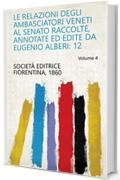 Le relazioni degli ambasciatori veneti al Senato raccolte, annotate ed edite da Eugenio Alberi: 12 Volume 4