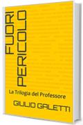 Fuori Pericolo: La Trilogia del Professore (La Trilogioa del Professore Vol. 1)