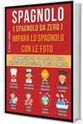 Spagnolo ( Spagnolo da zero ) Impara lo spagnolo con le foto: 100 immagini con 100 parole e testo bilingue su Professioni, Viaggi e Famiglia (Foreign Language Learning Guides)