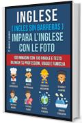 Inglese ( Ingles Sin Barreras ) Impara L’Inglese Con Le Foto: 100 immagini con 100 parole e testo bilingue su Professioni, Viaggi e Famiglia (Foreign Language Learning Guides)