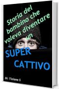 Storia del bambino che voleva diventare un super cattivo