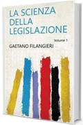 La scienza della legislazione Volume 1