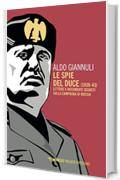 Le spie del duce (1939-43): Lettere e documenti segreti sulla campagna di Russia