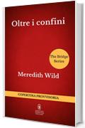 Oltre i confini (The Bridge Series Vol. 3)