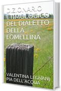 DIZIONARIO ETIMOLOGICO DEL DIALETTO DELLA LOMELLINA