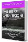 Passione Selvaggia: Parte Seconda- Il Viaggio