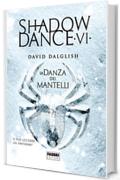 Shadowdance VI - La danza dei mantelli (Narrativa)