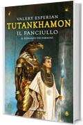 Tutankhamon. Il fanciullo (Fanucci Editore)