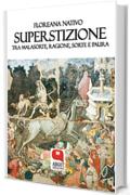 Superstizione. Tra malasorte, ragione, sorte e paura