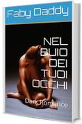 NEL BUIO DEI TUOI OCCHI: Dark Romance