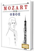 Mozart per Oboe: 10 Pezzi Facili per Oboe Libro per Principianti