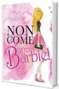 Non come una Barbie!