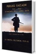 1939 - 1945 Il racconto della GUERRA GIUSTA: La svastica sull'Europa 1939-1942