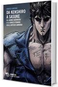 Da Kenshiro a Sasuke: Gli anime guerrieri e il codice d’onore degli antichi samurai