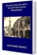 Bruutus,vita da cane - Io so chi ha ucciso Napoleone (200 Vol. 10)