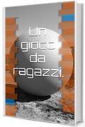 Un gioco da ragazzi.