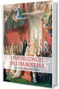 I Papi dei Concili dell'era moderna: Arte, storia, religiosità e cultura