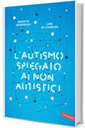 L'autismo spiegato ai non autistici