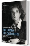 Regina di quadri: Vita e passioni di Palma Bucarelli