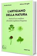 L'artigiano della natura: Storia di un venditore diventato capitano d'impresa