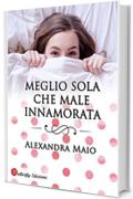 Meglio sola che male innamorata