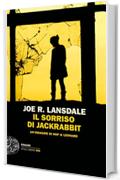 Il sorriso di Jackrabbit: Un'indagine di Hap & Leonard (Ciclo Hap & Leonard Vol. 11)