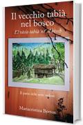 Il vecchio tabià nel bosco: El vècio tabià ‘nt’ el bòsch (Il paerse delle 7 vedove Vol. 1)