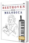 Beethoven per Melodica: 10 Pezzi Facili per Melodica Libro per Principianti