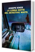 La lunga notte del detective Waits (Einaudi. Stile libero big)