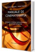 Manuale di Cinematerapia: Utilizzare il Cinema come strumento di sviluppo personale