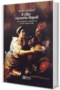 Il cibo racconta Napoli: L’alimentazione dei napoletani attraverso i secoli fino ad oggi