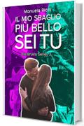 Il Mio Sbaglio Più Bello Sei Tu: (The Bruins Series Vol.3)