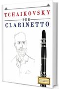 Tchaikovsky per Clarinetto: 10 Pezzi Facili per Clarinetto Libro per Principianti